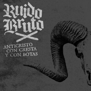 Ruido Bruto - Anticristo Con Cresta Y Con Botas